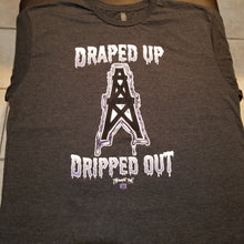 Load image into Gallery viewer, Draped up Dripped out T-Shirt