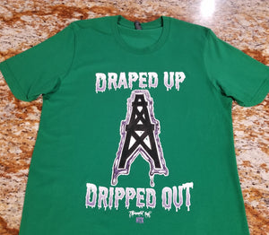 Draped up Dripped out T-Shirt